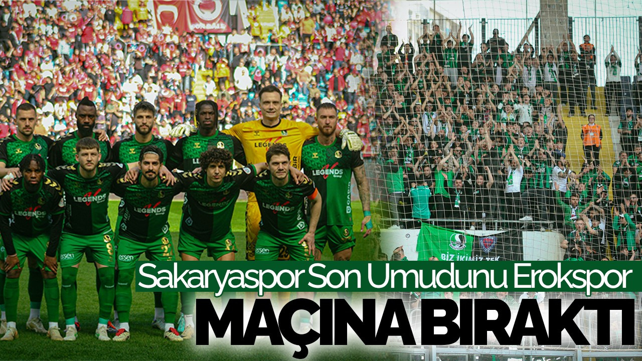 Sakaryaspor Son Umudunu Erokspor Maçına Bıraktı - Haberfokus