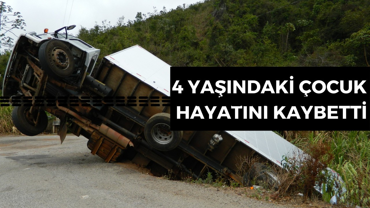 4 yaşındaki çocuk hayatını kaybetti
