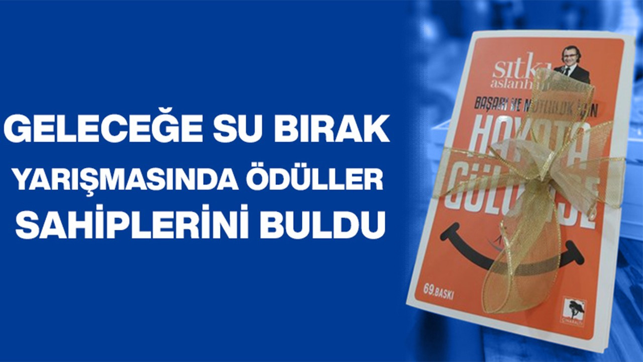 Geleceğe su bırak video yarışmasında ödüller sahiplerini buldu