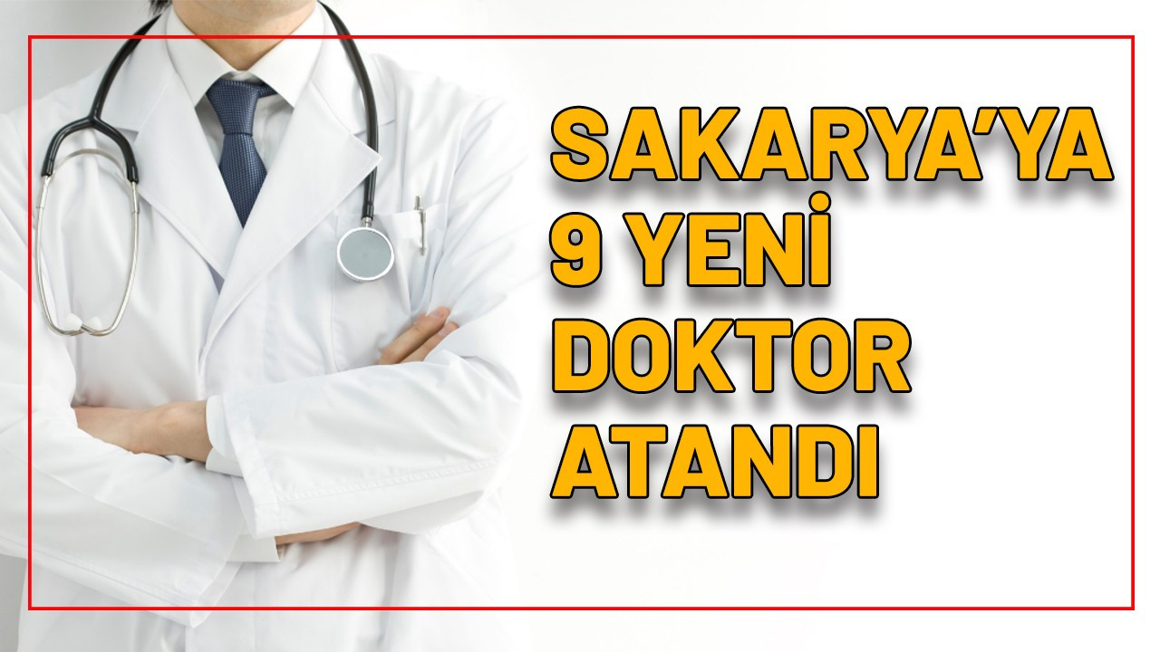 Sakarya'ya 9 yeni doktor daha atandı