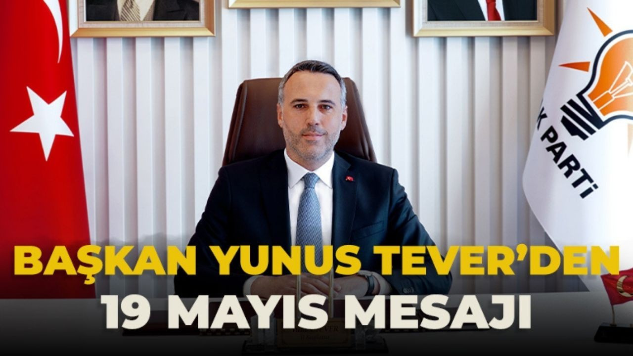 Başkan Tever’den 19 Mayıs Mesajı