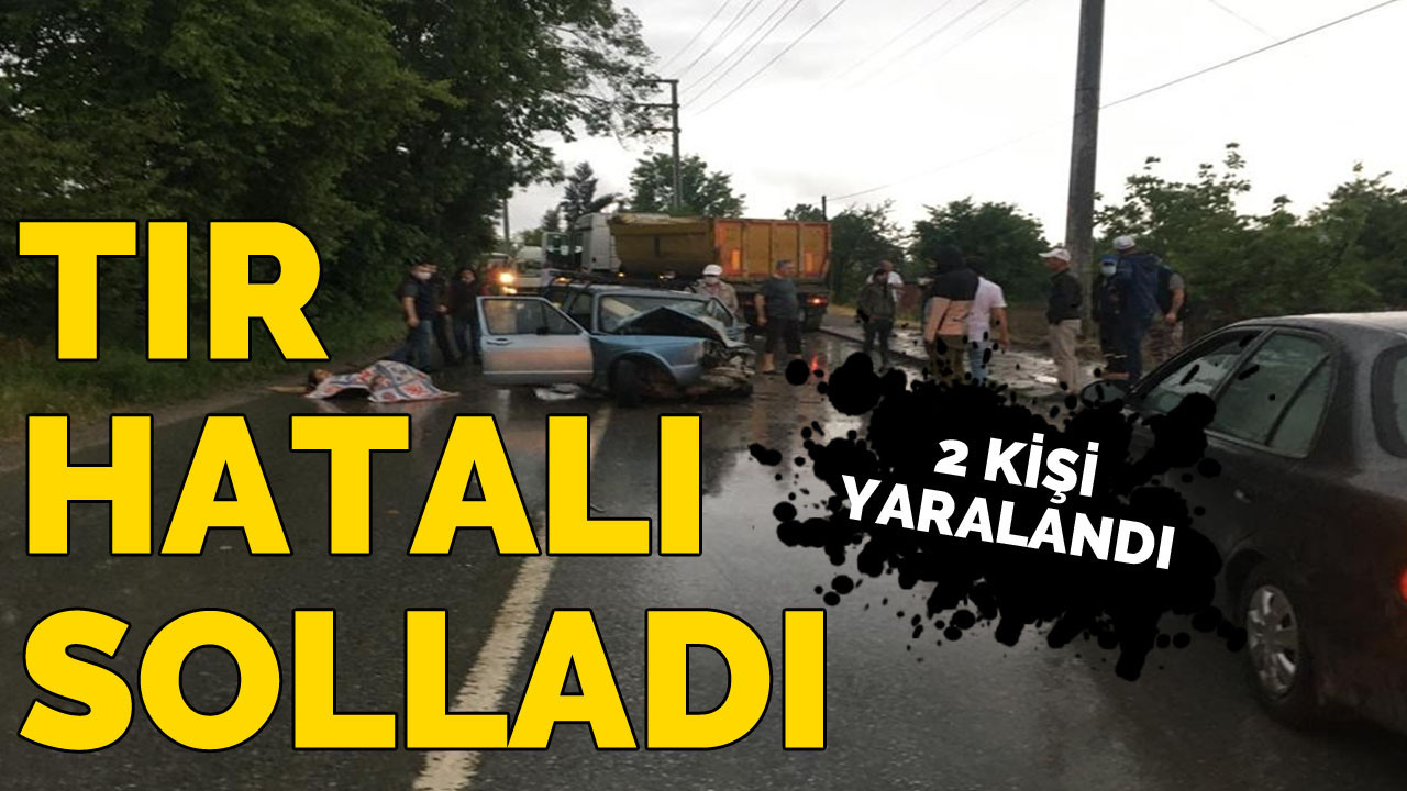 TIR Hatalı Sollama Yaptı: 2 Yaralı