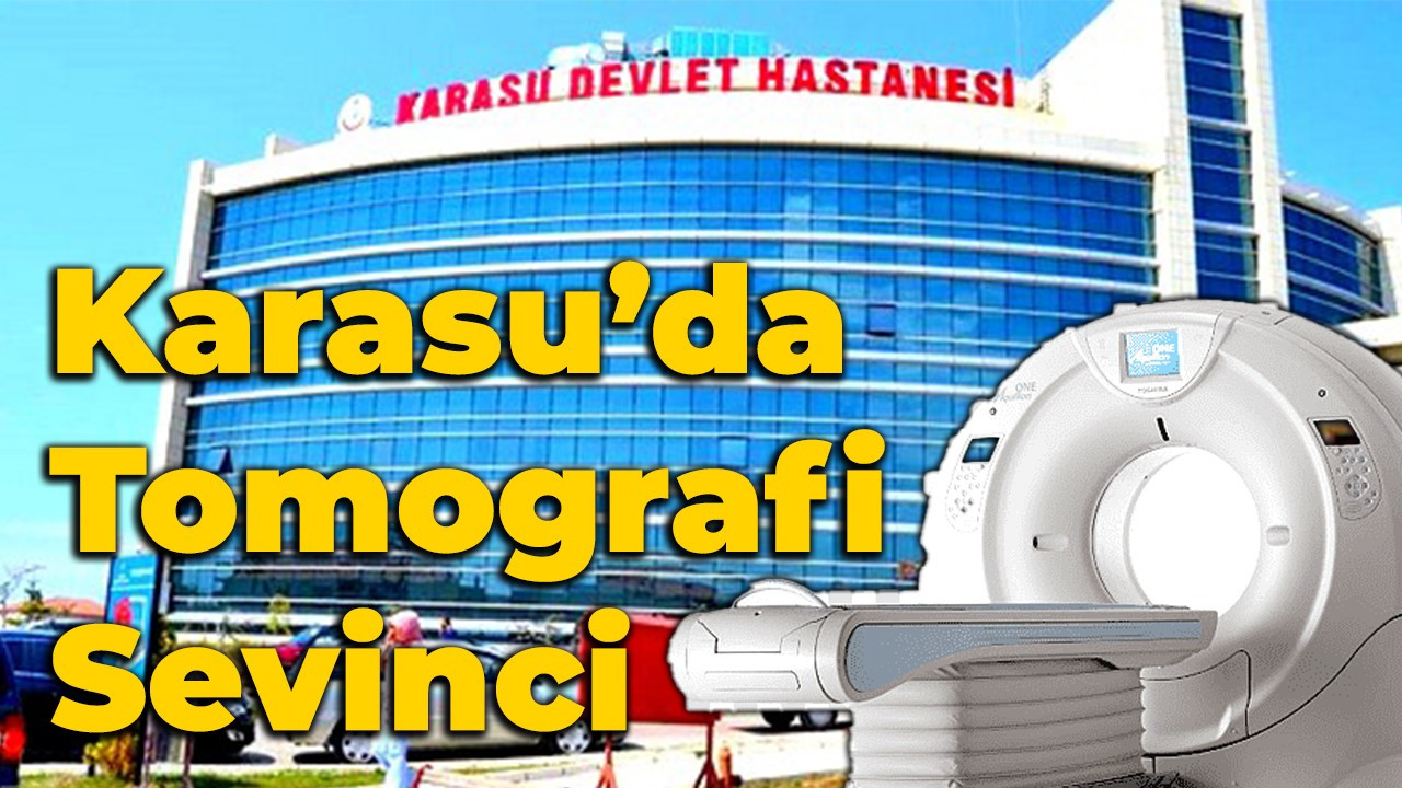 Karasu’da tomografi sevinci
