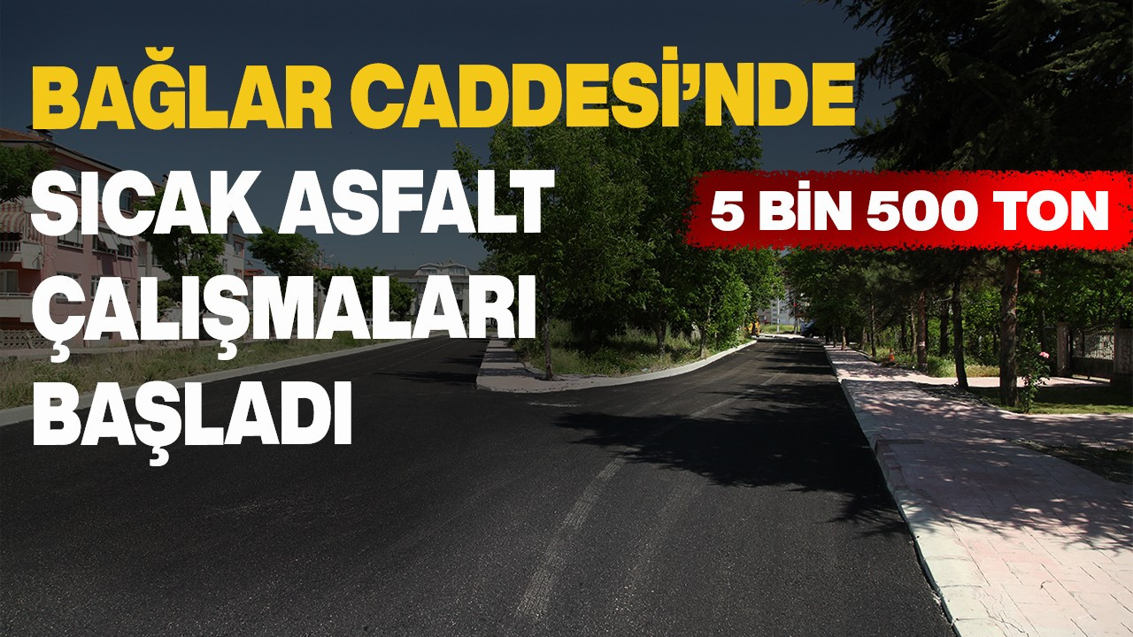 Bağlar Caddesi’nde sıcak asfalt çalışmaları başladı