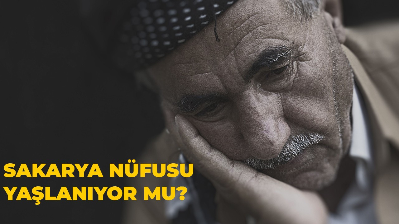 Sakarya nüfusu yaşlanıyor mu?