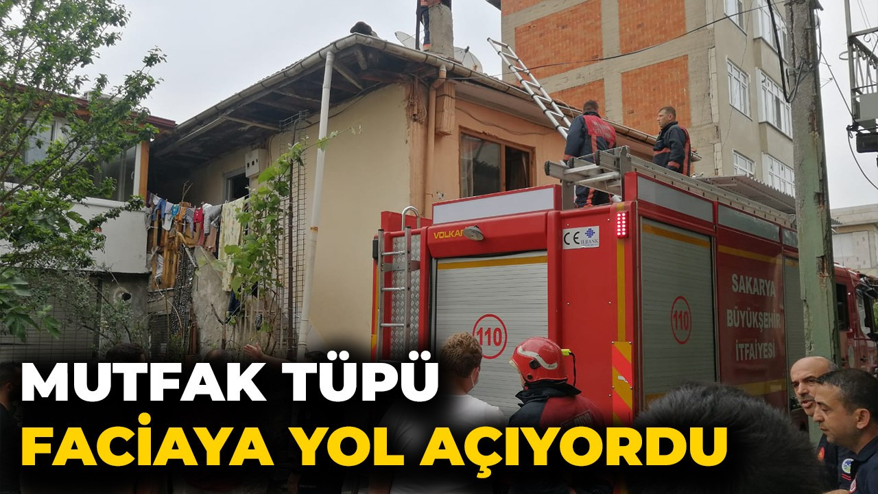 Mutfak tüpü faciaya yol açıyordu