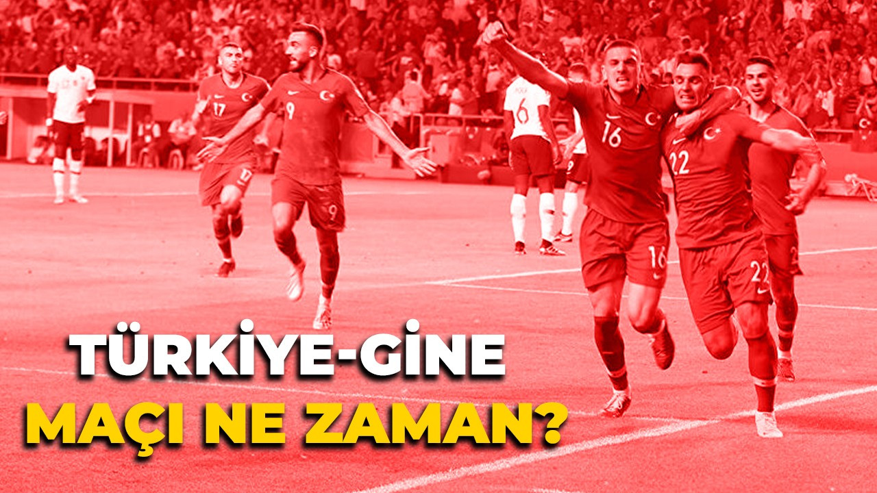 Türkiye-Gine maçı ne zaman, saat kaçta, hangi kanalda?