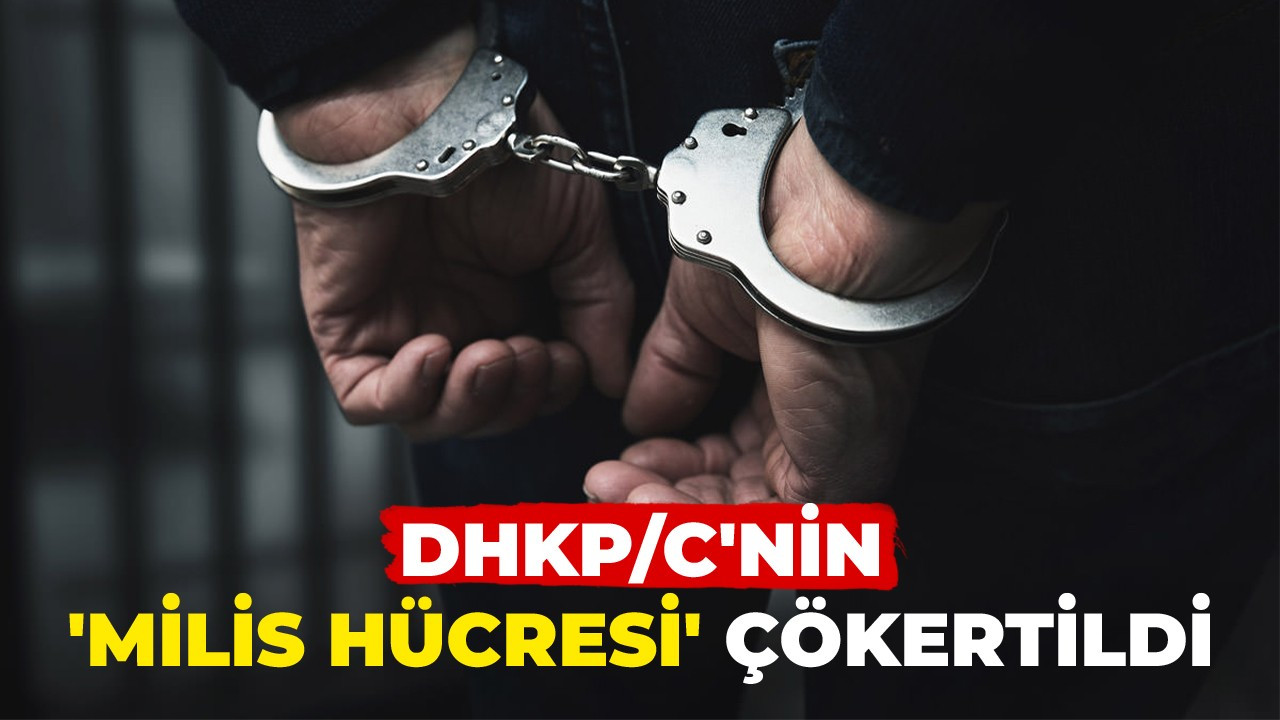 DHKP/C'nin ‘milis hücresi' çökertildi