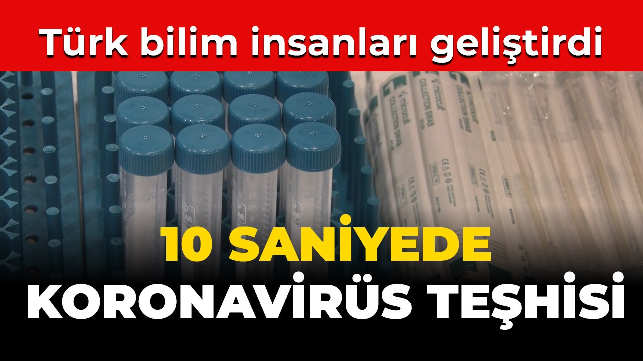 Türk bilim insanları geliştirdi; koronavirüs teşhisini 10 saniyeye düşürüyor