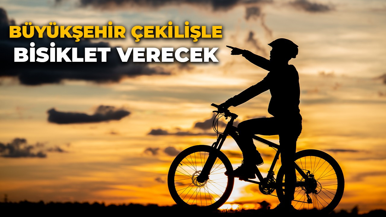 Büyükşehir çekilişle bisiklet verecek