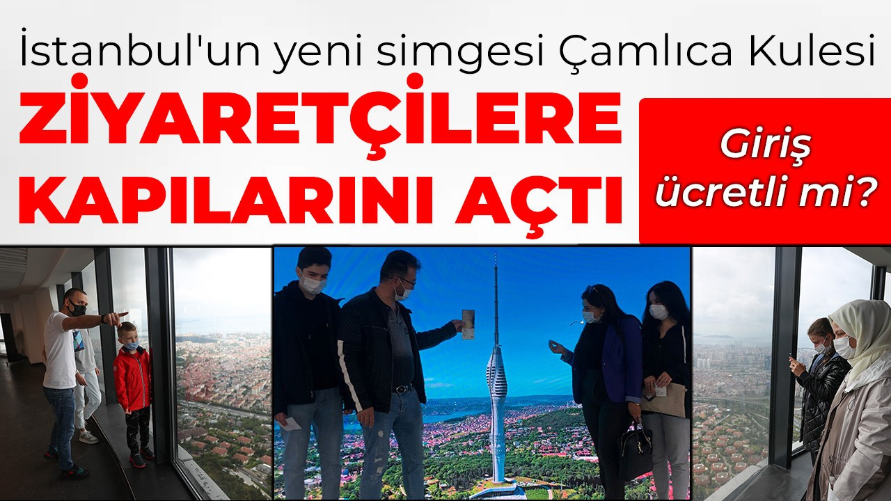 Çamlıca Kulesi ziyaretçilere kapılarını açtı