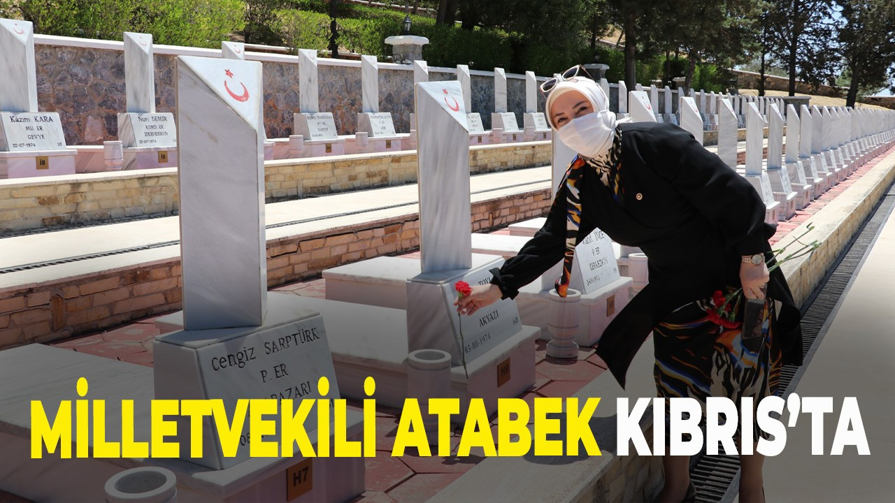 Milletvekili Atabek Kıbrıs’ta