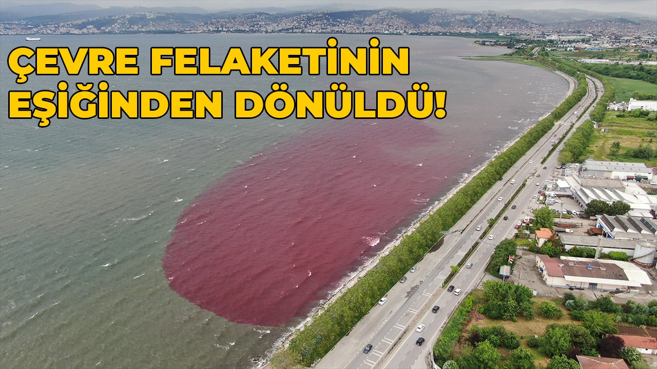 Çevre felaketinin eşiğinden dönüldü!