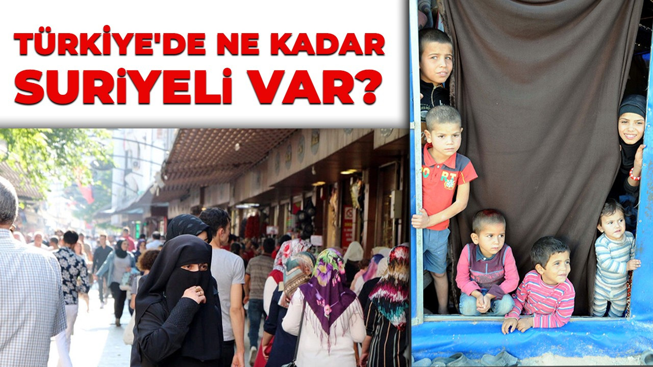 Türkiye'de ne kadar Suriyeli var? İşte yanıtı...