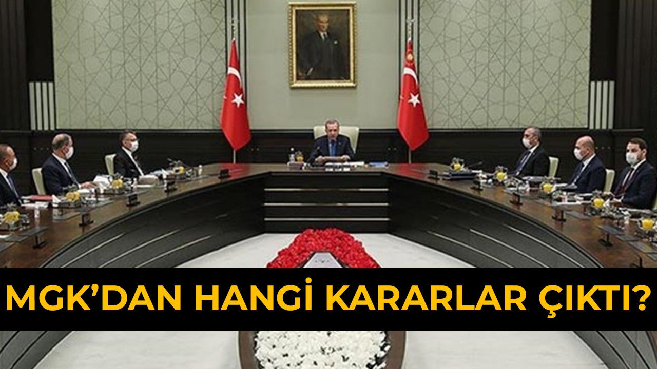 MGK’dan hangi kararlar çıktı? Ne mesajlar verildi?