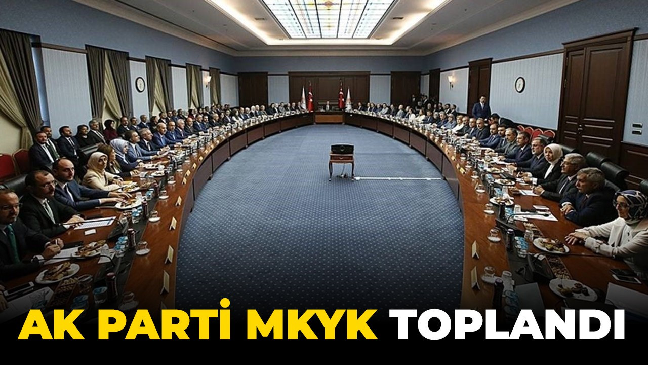 AK Parti MKYK toplandı