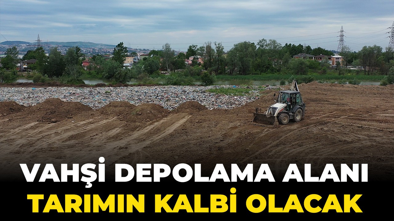 Vahşi depolama alanı, tarımın kalbi olacak