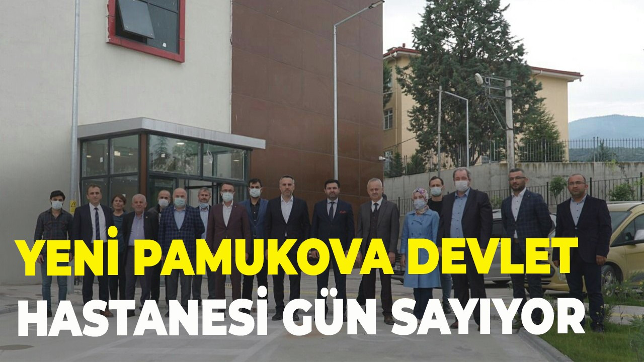 Yeni Pamukova Devlet Hastanesi gün sayıyor