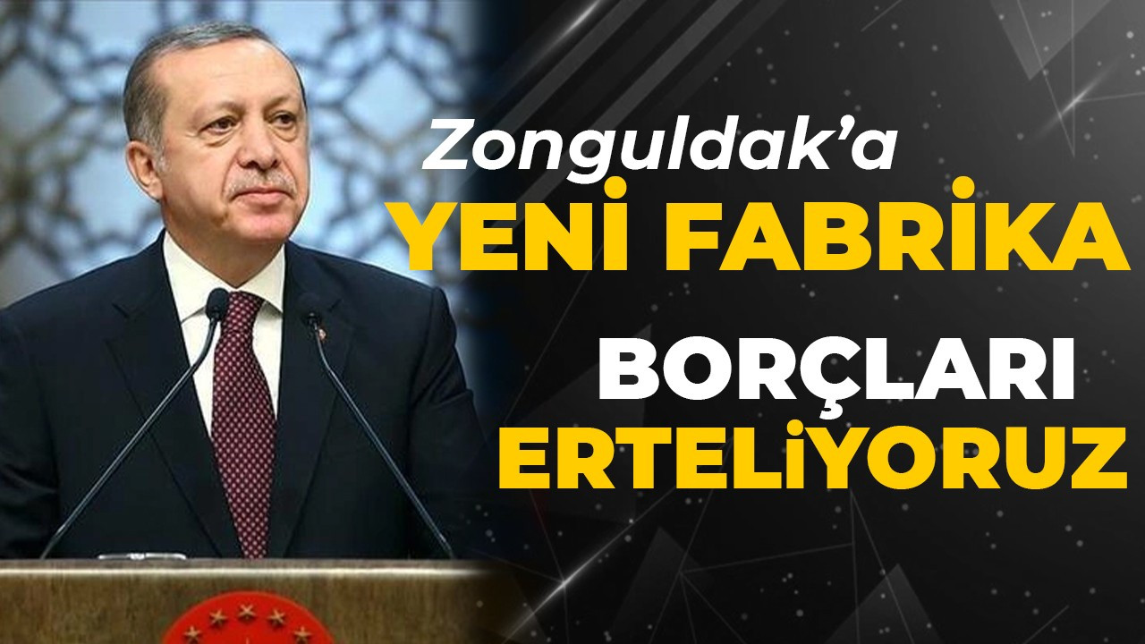 Cumhurbaşkanı Erdoğan duyurdu: Borçları erteliyoruz