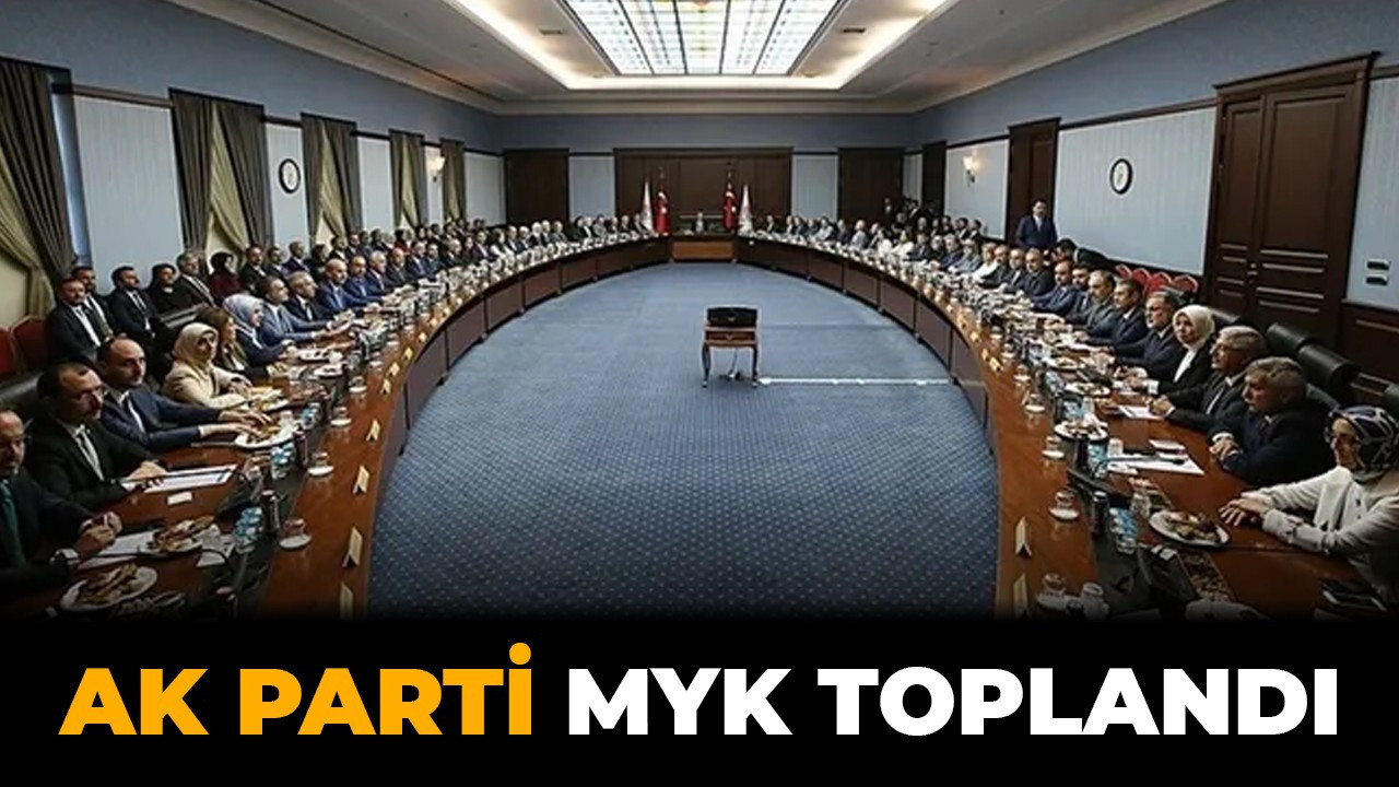 AK Parti MYK toplantısı başladı