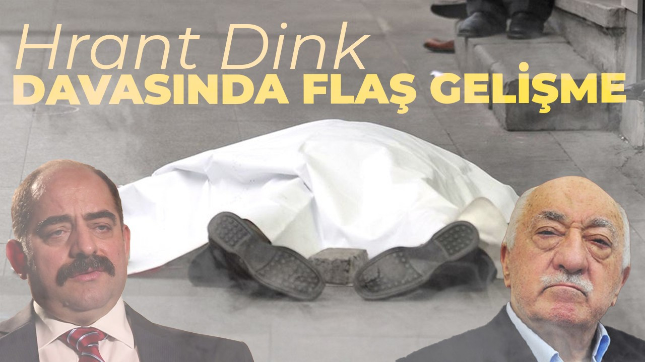 Hrant Dink cinayeti davasında Fetullah Gülen ile Zekeriya Öz için flaş talep