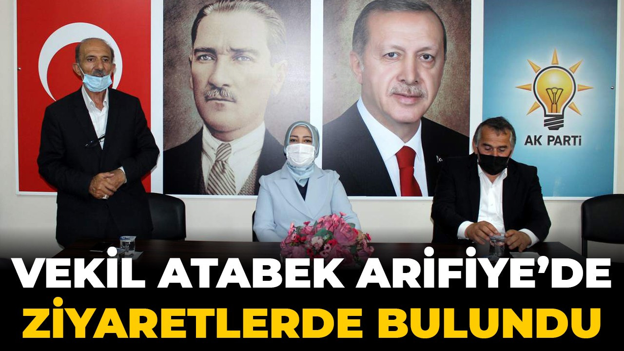 Çiğdem Erdoğan Atabek Arifiye’de Ziyaretlerde Bulundu