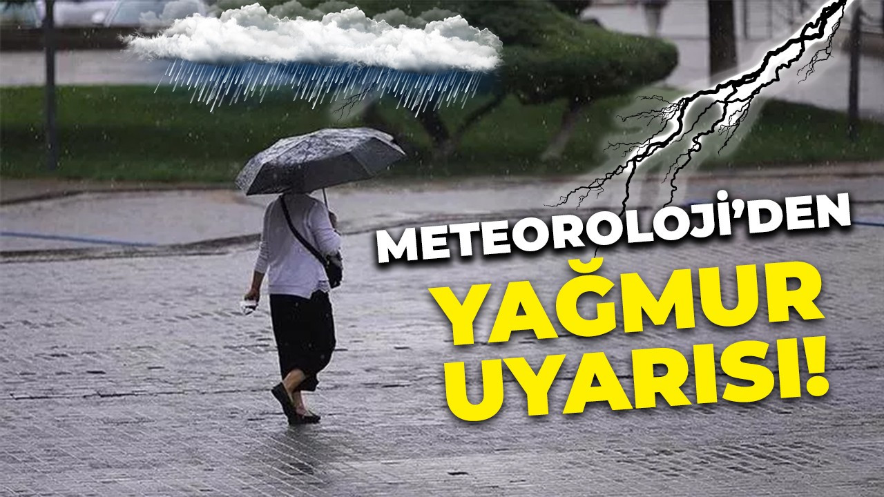 Meteoroloji'den kritik uyarı! Kuvvetli yağış geliyor