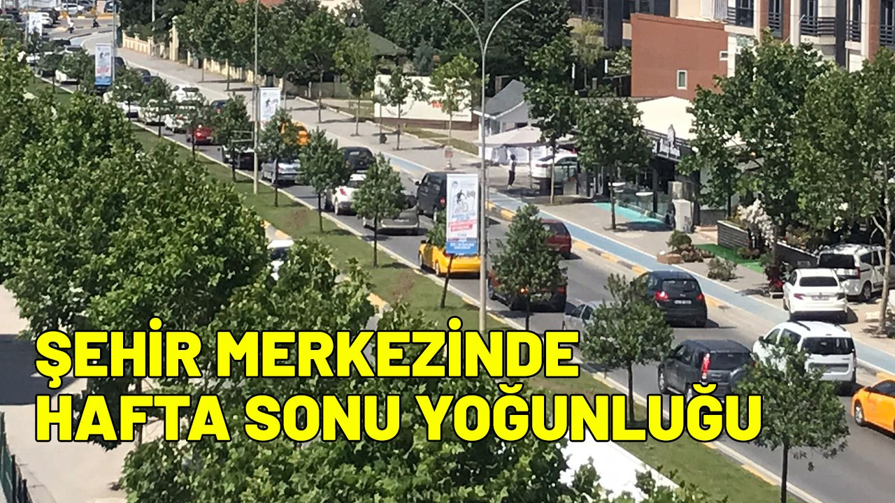 Sakarya'da hafta sonu yoğunluğu