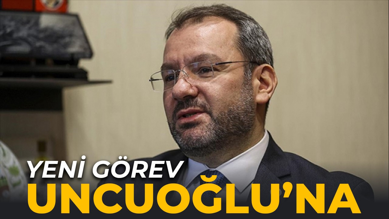 Uncuoğlu’na yeni görev