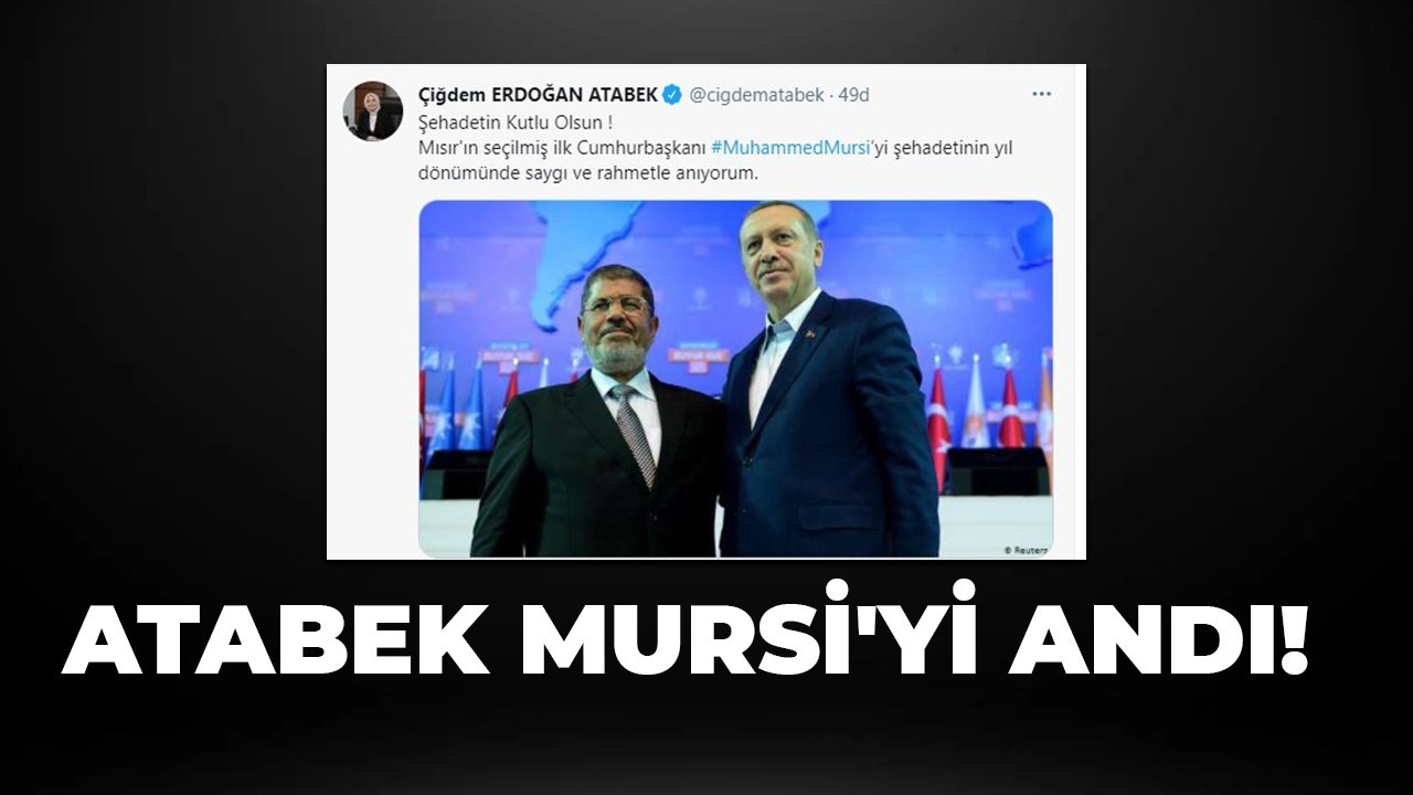 Atabek Mursi'yi andı!