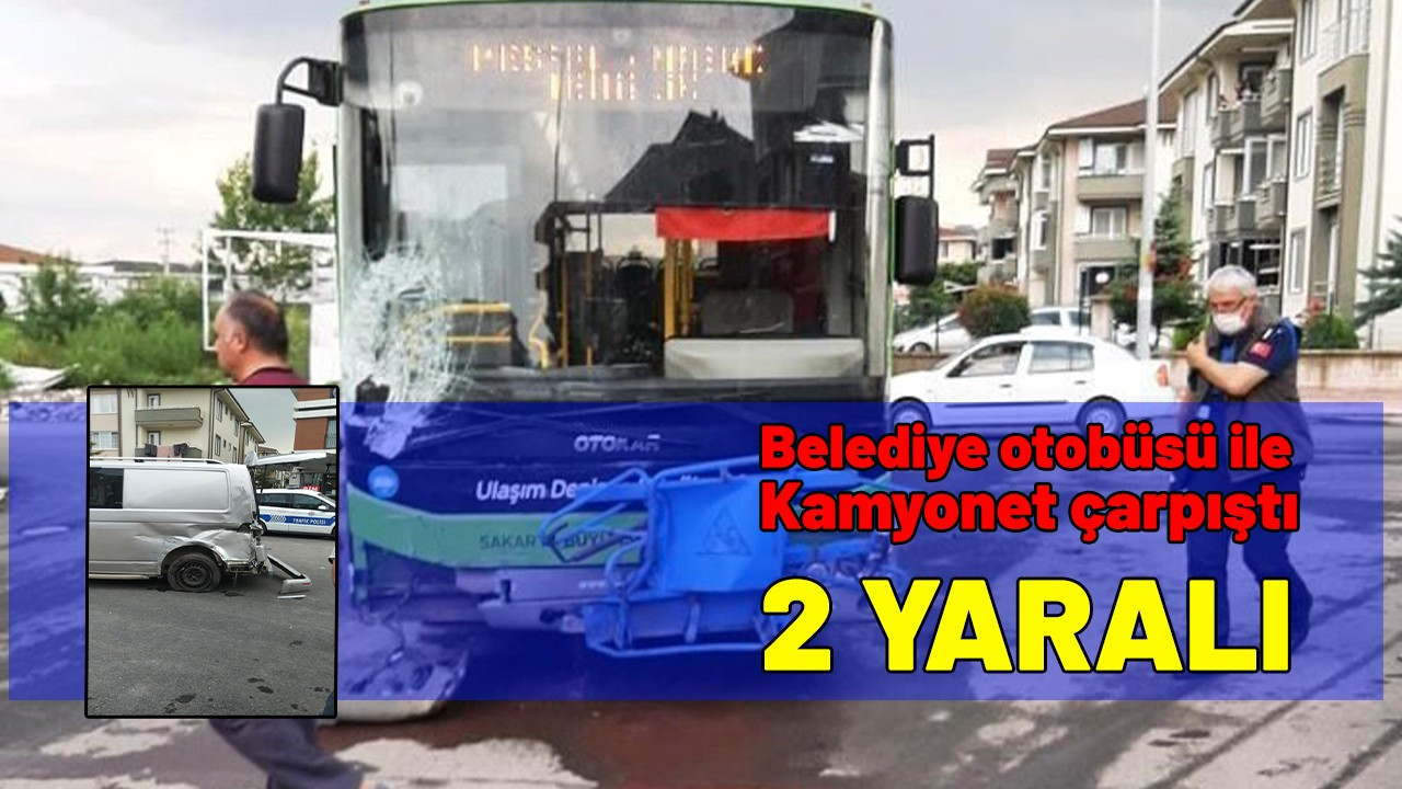 Serdivan'da belediye otobüsü kaza yaptı: 2 yaralı