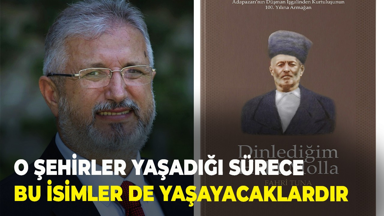 O şehirler yaşadığı sürece bu isimler de yaşayacaklardır