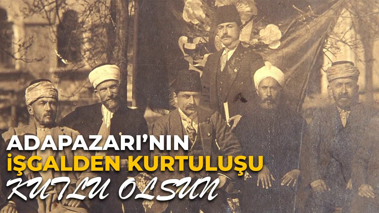 Adapazarı’nın Düşman İşgalinden Kurtuluşunun 100. yılını bu video ile kutladı