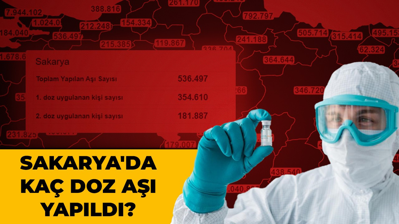 Sakarya'da kaç doz aşı yapıldı?