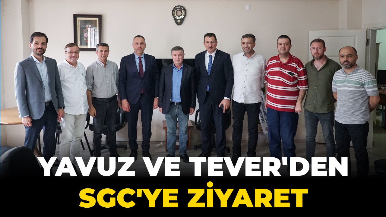 Yavuz ve Tever'den SGC'ye ziyaret