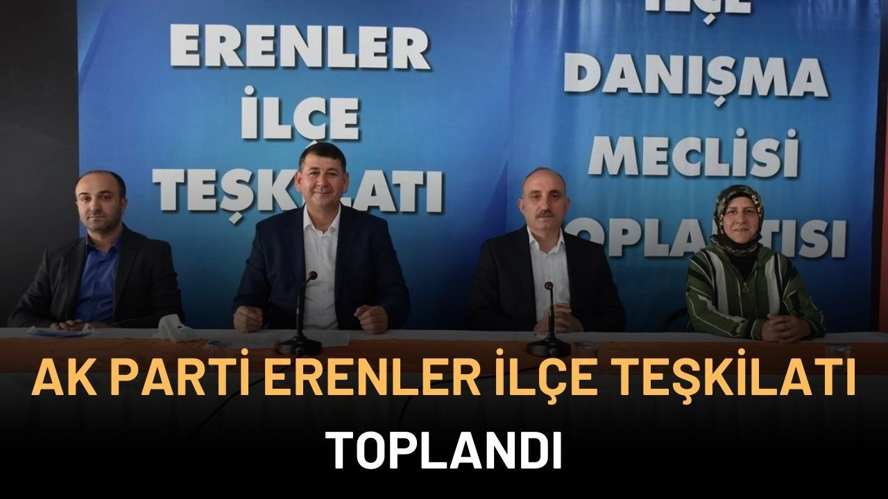 Erenler İlçe Teşkilatı Toplandı