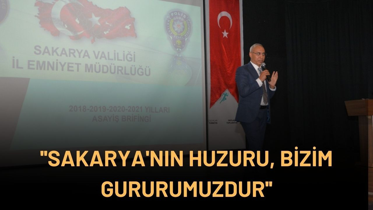 '' Sakarya'nın Huzuru, Bizim Gururumuzdur ''