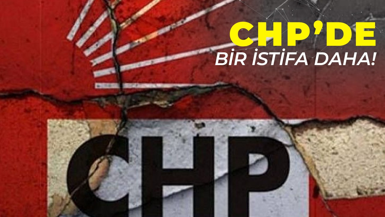CHP İstanbul'da bir istifa daha geldi! İşte yeni partisi