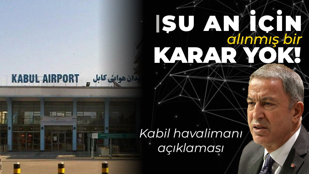 Bakan Akar'dan Kabil havalimanı açıklaması