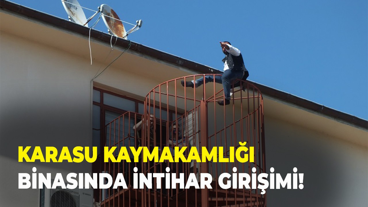 Karasu Kaymakamlığı binasında intihar girişimi!