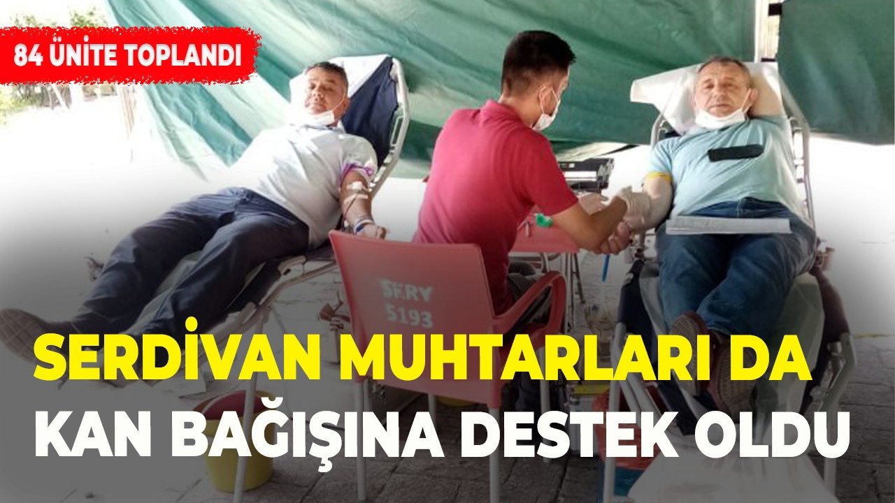 Serdivan muhtarları da kan bağışına destek oldu