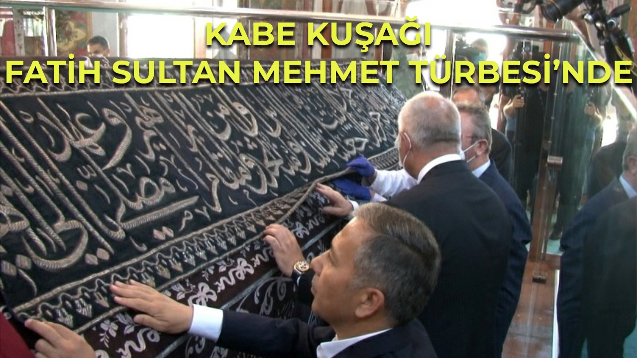 Kabe Kuşağı Fatih Sultan Mehmet Türbesi’nde