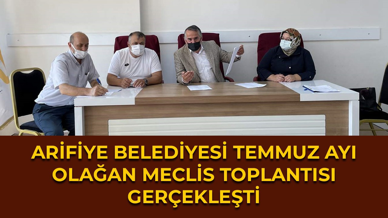 Arifiye Belediyesi Temmuz ayı olağan meclis toplantısı gerçekleşti
