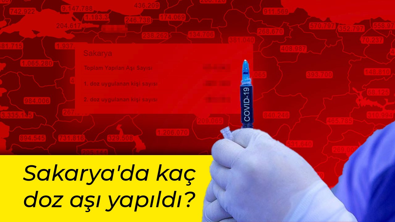 Sakarya'da kaç doz aşı yapıldı?