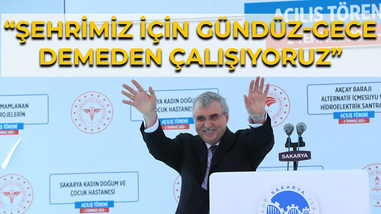 “Şehrimiz için gündüz-gece demeden çalışıyoruz”