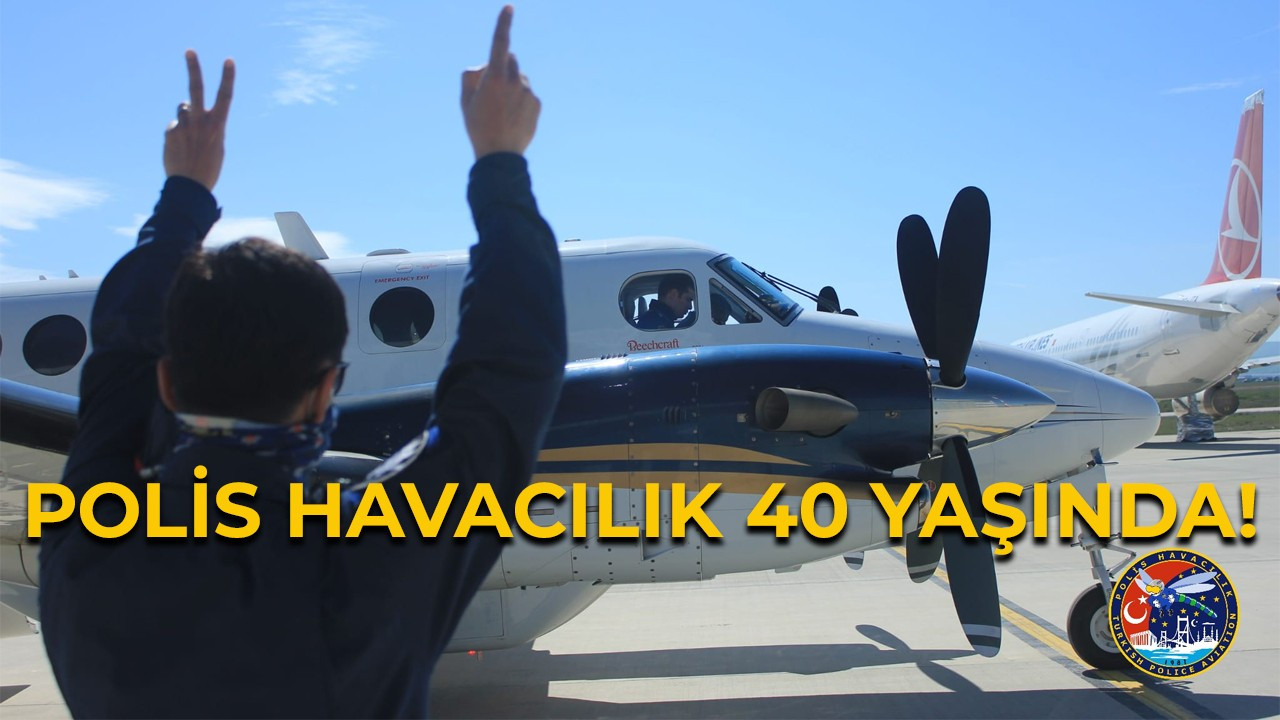 Polis havacılık 40 yaşında!