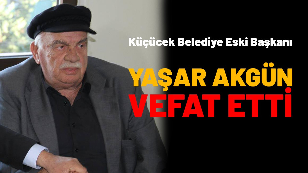 Yaşar Akgün vefat etti