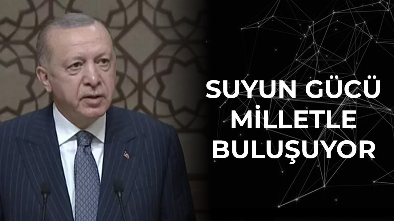 Suyun Gücü Milletle Buluşuyor