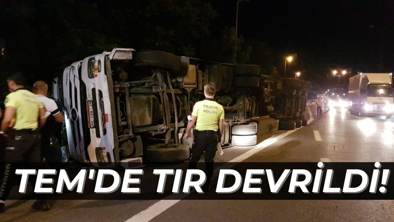 TEM'de tır devrildi!