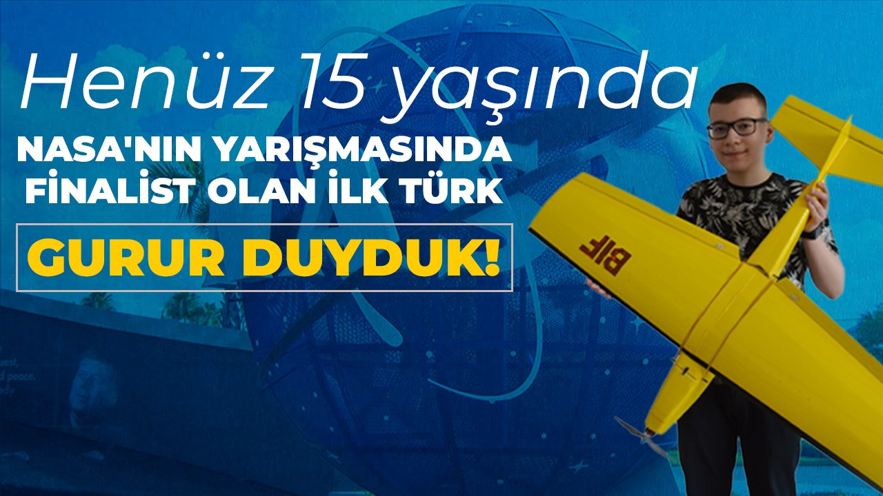 15 yaşında NASA'nın yarışmasında finalist olan ilk Türk
